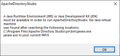 Screenshot of Apache Directory Studio's error message dialog. It states: A Java Runtime Environment (JRE) or Java Development Kit (JDK) must be available in order to run ApacheDirectoryStudio. No Java virtual machine was found after searching the following locations.